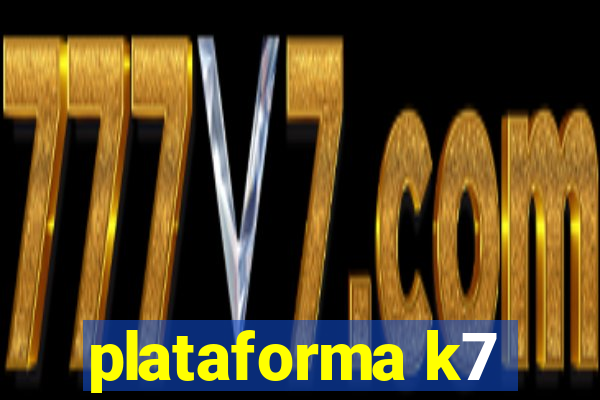 plataforma k7